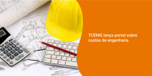 TCEMG lança portal sobre custos de engenharia